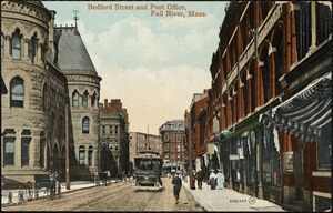 Bedford Street and Post Office, Fall River, Mass.