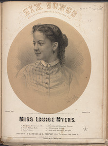 Six songs written and composed expressly for Miss Louise Myers