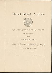 Harvard Musical Association, eighth symphony concert, (seventh season,) at the Boston Musical Hall, Friday afternoon, February 23, 1872