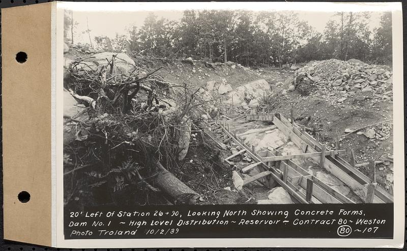 Contract No. 80, High Level Distribution Reservoir, Weston, 20 feet left of Sta. 26+90, looking north showing concrete forms, dam 1, high level distribution reservoir, Weston, Mass., Oct. 2, 1939