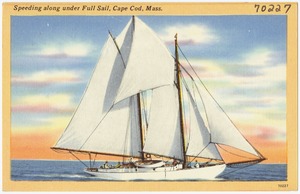 Speeding along under full sail, Cape Cod, Mass.