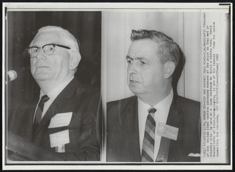 For and Against Dues Hike-- I.W. ABel (left) President of the United Steel Workers addresses members of the union as they met in Atlantic City to vote on a dues increase to built a strike fund. David Rarick (left) of Irvin, Pennsylvania, is one of the leaders from the locals oppositing the increase.