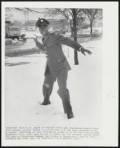 Mudcat Tests Arm--Jim (Mudcat) Grant, Cleveland Indians pitcher called to active duty with the Army reserves, tosses a snowball yesterday at Ford Belvoir, Va., where he is on duty with an Army engineers unit. Grant said he got so lonely for the Indians' spring training camp, he telephoned Manager Mel McGaha in Tucson, Ariz., just to talk baseball the other day.