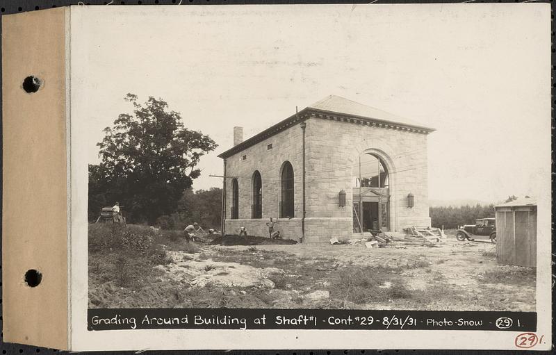 Contract No. 29, Grading Grounds in Vicinity of Wachusett Outlet Building, West Boylston, grading around building at Shaft 1, West Boylston, Mass., Aug. 31, 1931