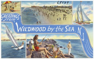 Greetings from Wildwood by the Sea, N. J.