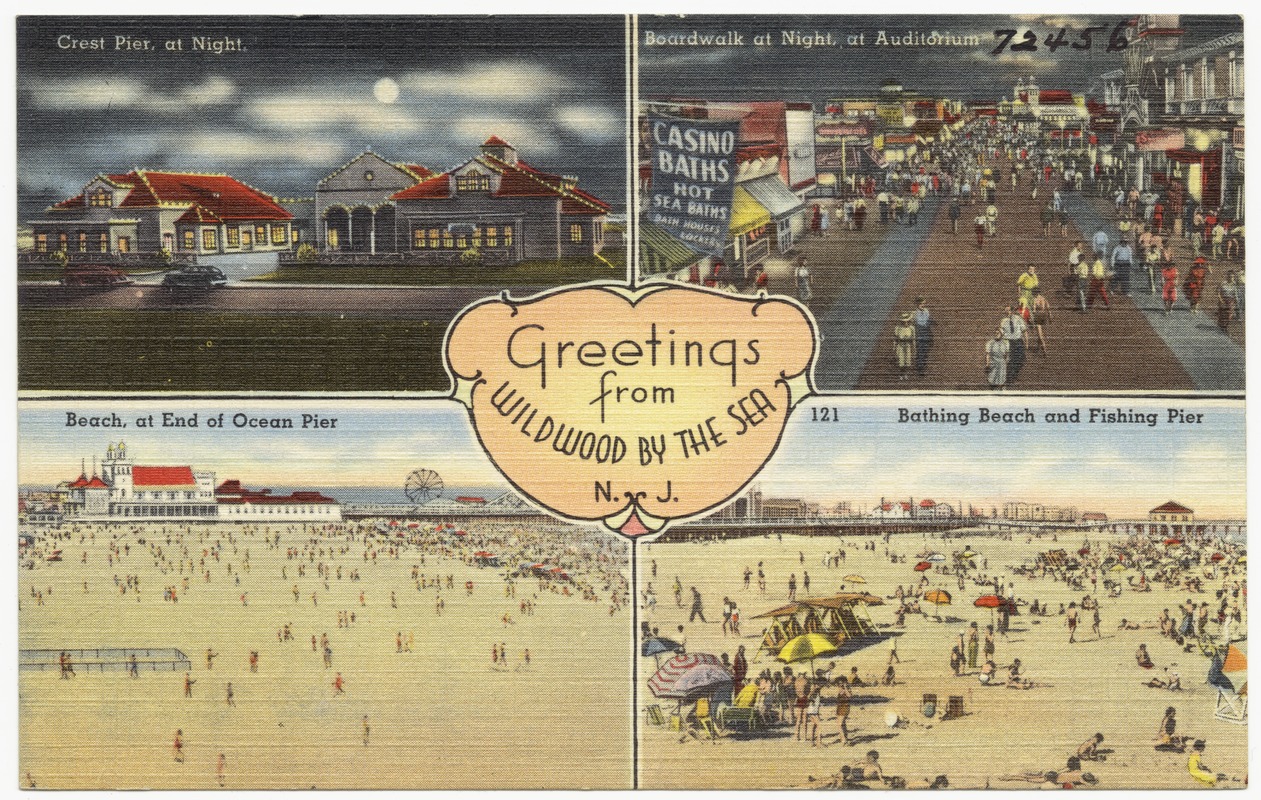 Greetings from Wildwood by the Sea, N. J. -- Crest Pier, at night, boardwalk at night, at auditorium, beach, at end of Ocean Pier, bathing beach and fishing pier