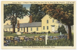 Nathan Hale - "I regret that I have but one life to give for my country", Nathan Hale birthplace, South Coventry, Conn.