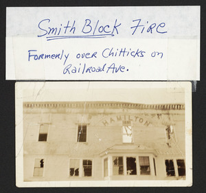 Smith Block Fire, formerly over Chitticks on Railroad Ave.