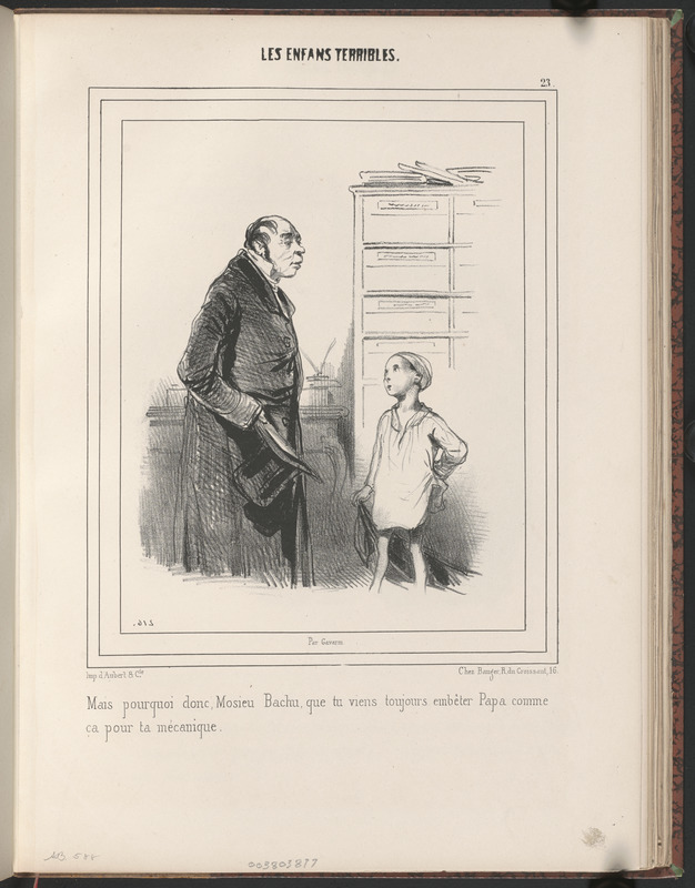 Mais pourquoi donc, mosieu Bachu, que tu viens toujours embêter papa comme - ça pour ta mécanique
