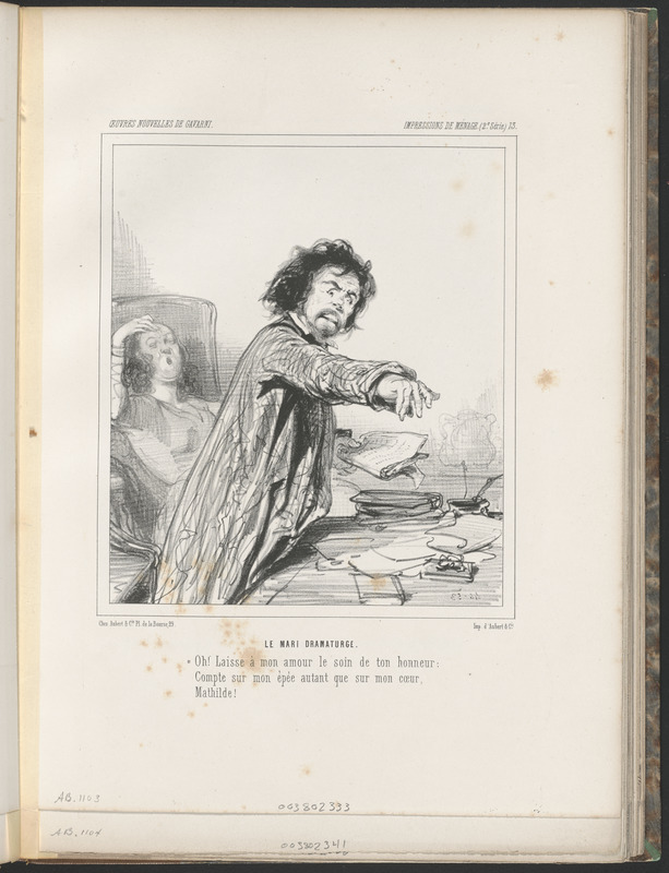 Le mari dramaturge. - "Oh! laiisse à mon amour le soin de ton honneur - Compte sur mon épée autant que sur mon cœur, - Mathilde!"