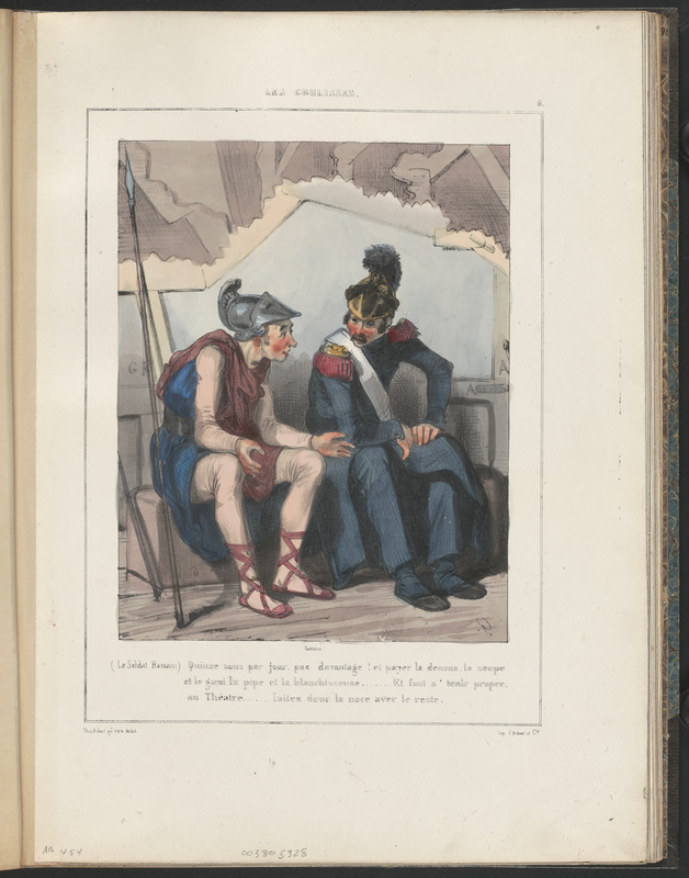 (Le soldat romain) Quinze sous par jour pas davantage! et payer la-dessus la soupe - et le gani, la pipe et la blanchisseuse...Et faut s' tenir propre - au Théâtre...faites donc la noce avec le reste