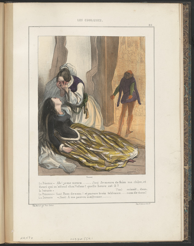 La Princesse, Ah! je me meurs...(Bas) Je meurs de faim, ma chère, et - Henri qui m'attend chez Vefour! quelle heure est-il? - La Suivante (bas) Minuit dam (sic)! - La Princesse (bas) Nom de nom! et encore trois tableaux...nom de nom! - La Suivante (haut) A (sic) ma pauvre maîtresse!