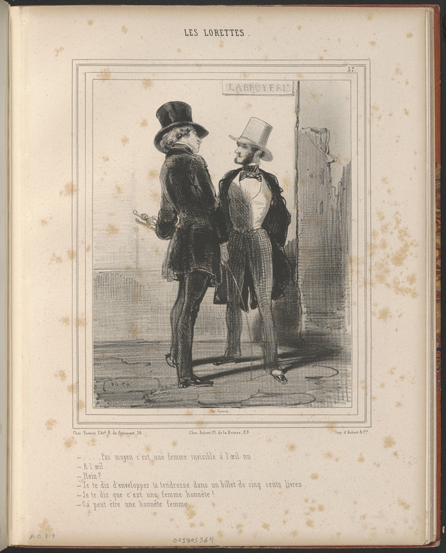 ...Pas moyen! c'est une femme invisible à l'œil nu. - A l'œil. - Hein? - Je te dis d'envelopper ta tendresse dans un billet de cinq cents livres. - Je te dis que c'est une femme honnête! - Ca peut être un honnête femme