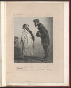 Mosieu...je viens de la part d'un ami que...qui se trouve...écroué à Clichy... - à votre requête... - Ah! très-bien! ah! très-bien!...Et comment se porte-t-il ce cher m'sieu...Chabresty?