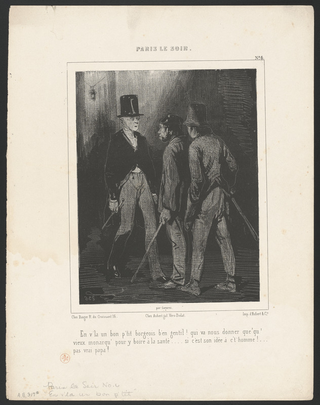 En v'là un bon p'tit borgeois ben gentil! qui va nous donner que'qu' - vieux monarqu' pour y boire à la santé,...si c'est son idée à c't'homme!...Pas vrai, papa?