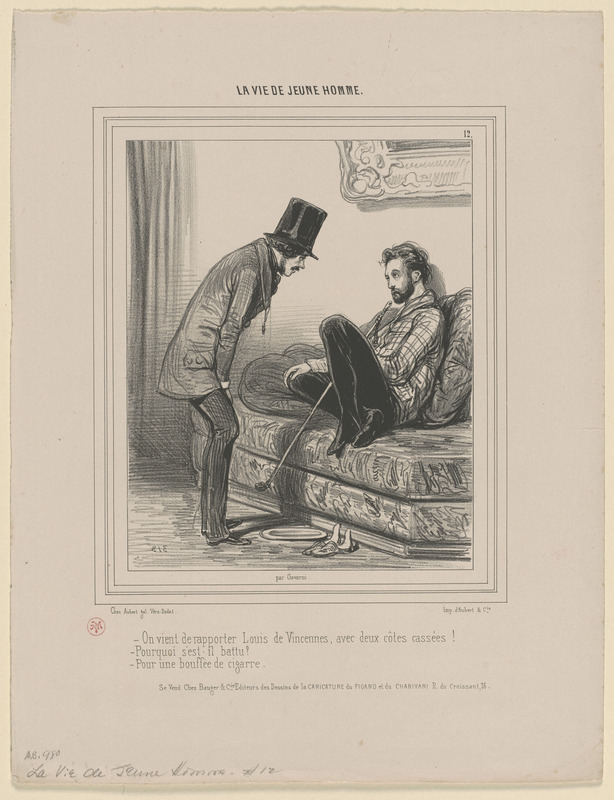 On vient de rapporter Louis de Vincennes, avec deux côtes cassés! - Pourquoi s'est-il battu? - Pour une bouffée de cigarre (sic)