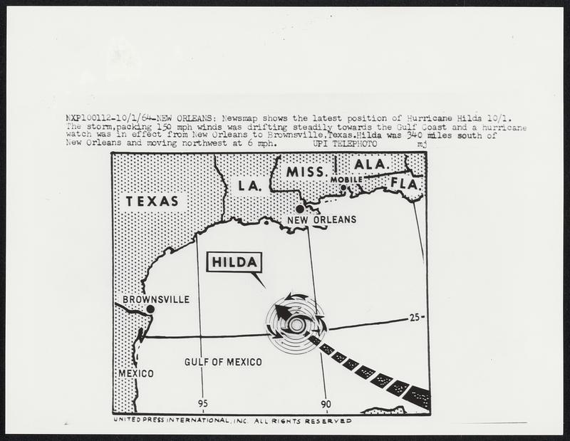 Nesmap shows the latest position of Hurricane Hilda 10/1. The storm,packing 150 mph winds was drifting steadily towards the Gulf Coast and a hurricane watch was in effect from New Orleans to Brownsville,Texas.Hilda was 340 miles south of New Orleans and moving northwest at 6 mph.