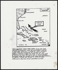 How Connie Turns North--Arrow and cross indicate northwestern route and approximate location of Hurricane Connie as it turned to a more northerly course today. The storm, with its 135-mile per hour winds, is centered roughly 400 miles off the east coast of Florida and about 300 miles east of Nassau, Bahamas. Residents along the Atlantic coast from Cape Hatteras, N.C., to central Florida were warned of offshore winds.