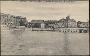 Water Front View Showing M. B. L. Bldgs, Woods Hole, Cape Cod, Mass.