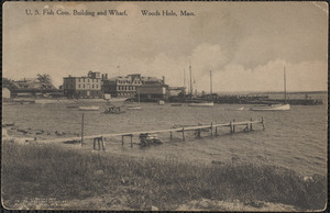 U. S. Fish Com. Building and Wharf, Woods Hole, Mass.