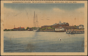 Oceanographic Building. The Atlantis in Foreground, Woods Hole, Cape Cod, Mass.