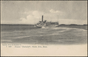 Steamer "Nantucket", Woods Hole, Mass.