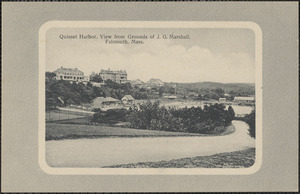 Quisset Harbor. View from Grounds of J. G. Marshall, Falmouth, Mass.