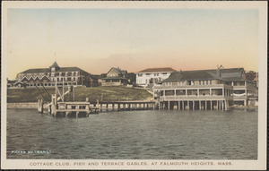 Cottage Club, Pier and Terrace Gables, at Falmouth Heights, Mass.