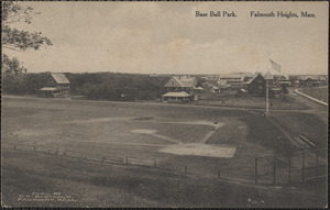 Base Ball Park. Falmouth Heights, Mass.