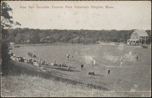 Base Ball Grounds, Central Park Falmouth Heights, Mass.