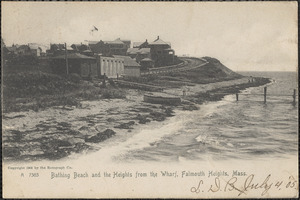 Bathing Beach and the Heights from the Wharf, Falmouth Heights, Mass.