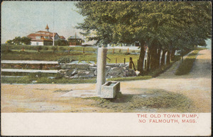 The Old Town Pump, No. Falmouth, Mass.