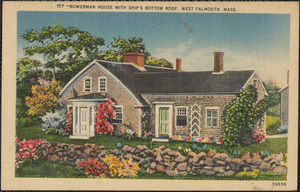 Bowerman House with Ship's Bottom Roof, West Falmouth, Mass.