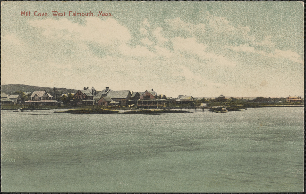Mill Cove, West Falmouth, Mass. Digital Commonwealth