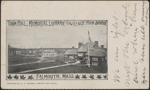 Town Hall, Memorial Library, Lawrence High School Falmouth, Mass.