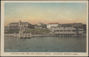 Cottage Club, Pier and Terrace Gables, Falmouth Heights, Mass.