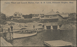 Casino Wharf and Launch Marion, Capt. R. B. Laird, Falmouth Heights, Mass.