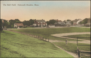 The Ball Field Falmouth Heights, Mass.