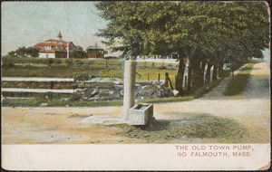 The Old Town Pump , No. Falmouth, Mass.