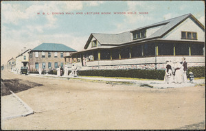 M. B. L. Dining Hall and Lecture Room, Woods Hole, Mass.