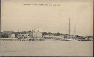 "Atlantis" at Dock, Woods Hole, Cape Cod, Mass.