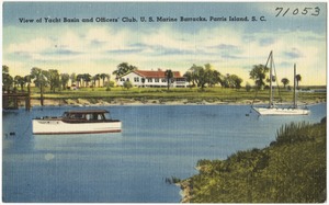 View of Yacht Basin and Officer's Club, U.S. Marine Barracks, Parris Island, S. C.