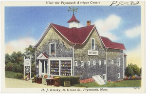 Visit the Plymouth Antique Centre, H. J. Klasky, 26 Union St., Plymouth, Mass.