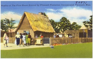 Replica of the first house erected by Plymouth Plantation, incorporated, Plymouth, Mass.