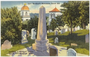Gov. Bradford's Monument, Plymouth, Mass., Governor of Plymouth Colony 1621 to 1657, Plymouth, Mass.
