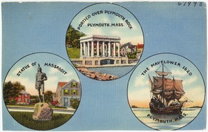 Portico over Plymouth Rock, Plymouth, Mass. Statue of Massasoit, Plymouth, Mass. The Mayflower 1620, Plymouth, Mass.