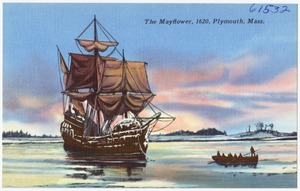 The Mayflower, 1620, Plymouth, Mass.