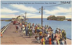 Crowds landing from the Boston Boat down pier, Provincetown, Cape Cod, Mass.