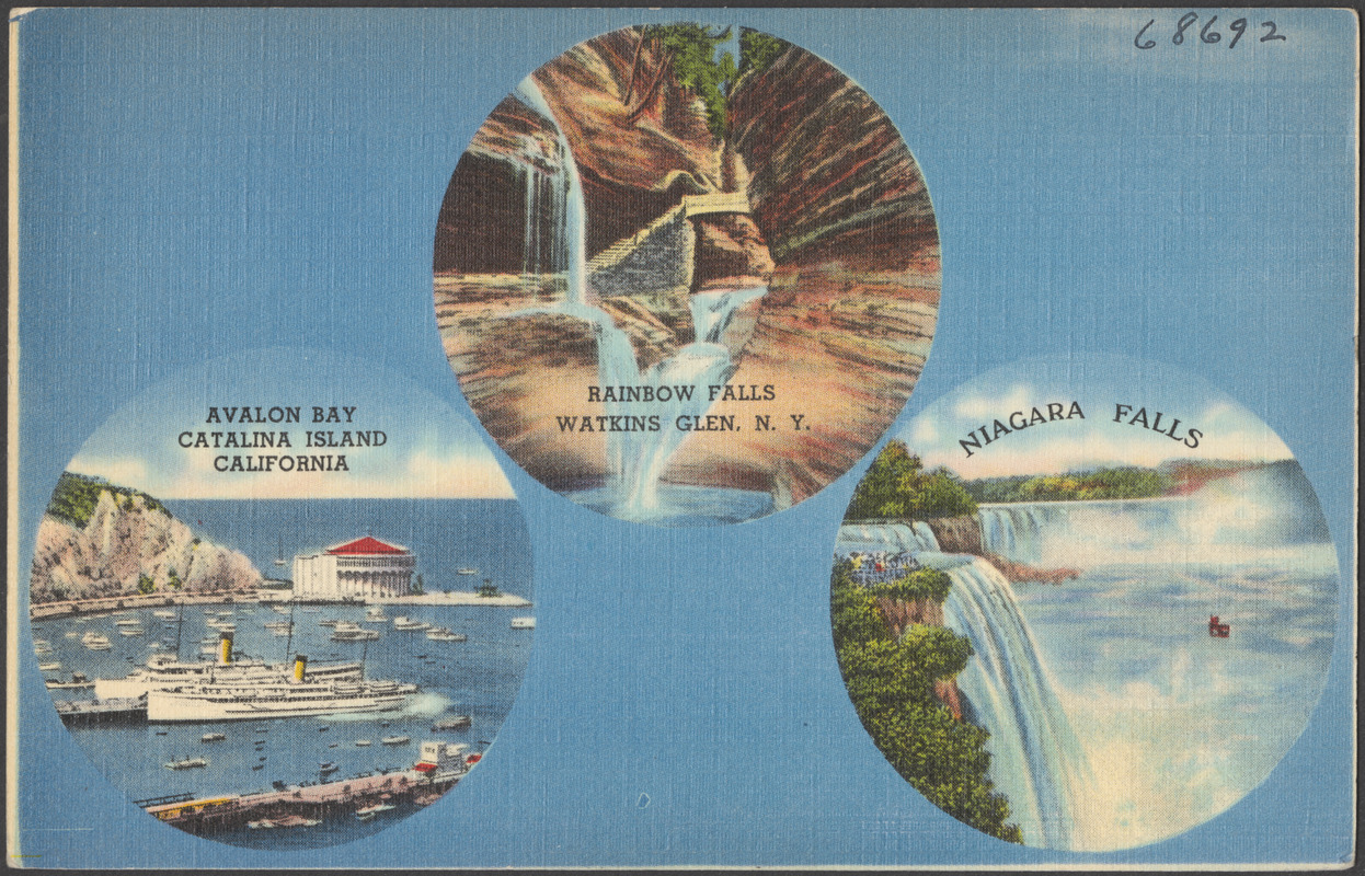 Avalon Bay, Catalina Island, California. Rainbow Falls, Watkins Glen, N. Y. Niagara Falls