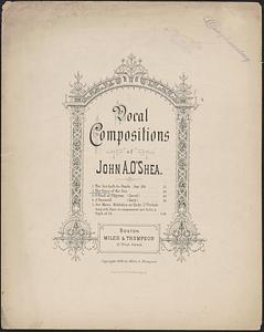 Vocal compositions of John A. O'Shea